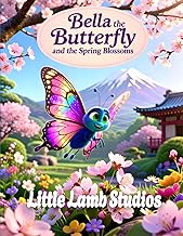 Bella the Butterfly and the Spring Blossoms (Transformation and Beauty): A Story of Transformation a