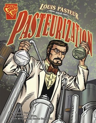 Louis Pasteur and Pasteurization (Rise and Shine) Louis Pasteur and Pasteurization (Rise and Shine) 