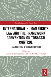 International Human Rights Law and the Framework Convention on Tobacco Control Ebenezer Durojaye