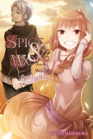 Spice and Wolf, Vol. 18 (light novel): Spring Log: 17 (SPICE AND WOLF LIGHT NOVEL SC) Spice and Wolf