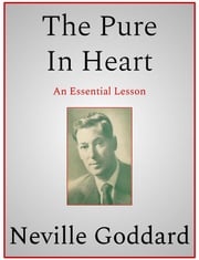 The Pure In Heart Neville Goddard