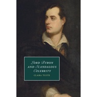 Lord Byron and Scandalous Celebrity by Byron, George Gordon Byron Byron etc.