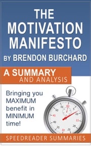 The Motivation Manifesto by Brendon Burchard: Summary and Analysis SpeedReader Summaries