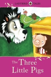 Ladybird Tales: The Three Little Pigs Vera Southgate