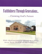 Faithfulness Through Generations...Claiming God's Future: Avon Park Church of the Nazarene Patricia Bridewell