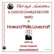 Caso Di Charles Dexter Ward, Il Howard Phillips Lovecraft
