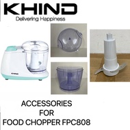 (Accessories Only) KHIND Mini Chopper FPC808 -100%Original