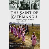 The Saint of Kathmandu: And Other Tales of the Sacred in Distant Lands