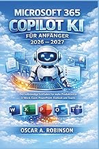 Microsoft 365 Copilot Ki Fuer Anfaenger 2026 – 2027: Der vollstaendige Leitfaden fuer mehr Produktiv