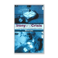 Irony and Crisis: A Critical History of Postmodern Culture