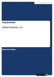 Matlab Particles 2.0 Jörg Buchholz