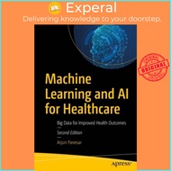 Machine Learning and AI for Healthcare - Big Data for Improved Health Outcomes by Arjun Panesar (UK 