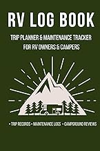 RV Log Book: Trip Planner, Maintenance Tracker & Travel Journal for RV Owners: Track Trips, Campgrou