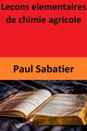 Lecons elementaires de chimie agricole Paul Sabatier