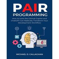P-AI-R Programming: How AI Tools Like GitHub Copilot and ChatGPT Can Radically Transform Your Develo