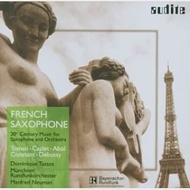 French Saxophone - 20th Century Music for Saxophone &amp; Orchestra / Munchner Rundfunkorchester / Dominique Tassot / Manfred Neuman
