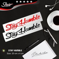 Stay humble cutting stickers stay humble stickers for motorbikes and cars