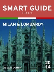 Smart Guide Italy: Milan &amp; Lombardy Alexei Cohen
