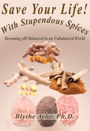 Save Your Life with Stupendous Spices Blythe Ayne