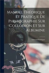 3080.Manuel Théorique Et Pratique De Photographie Sur Collodion Et Sur Albumine