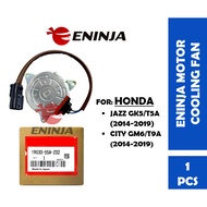 【READY STOCK】ENINJA Motor Cooling Fan (19030-55A-Z02) & Aircond Motor (38616-55A-Z02) For City Gm6 T