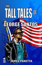 The Tall Tales Of George Santos James Panetta