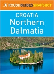Northern Dalmatia (Rough Guides Snapshot Croatia) Rough Guides