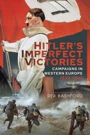 Hitler’s Imperfect Victories Rex Bashford