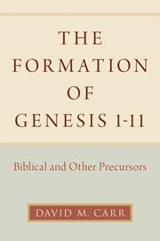 The Formation of Genesis 1-11 David M. Carr