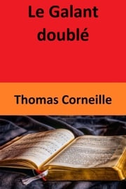 Le Galant doublé Thomas Corneille