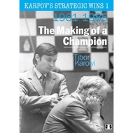 Karpov's Strategic Wins: The Making Of A Champion 1961-1985 (Volume 1)