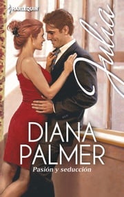 Pasión y seducción Diana Palmer