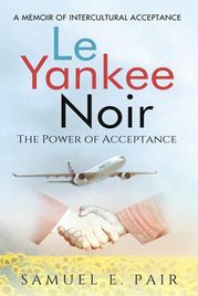 Le Yankee Noir: The Power of Acceptance Samuel E. Pair