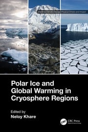 Polar Ice and Global Warming in Cryosphere Regions Neloy Khare