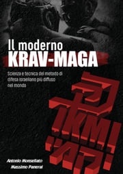 Il Moderno Krav Maga. Antonio Monsellato - Massimo Panerai