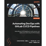 Automating DevOps with GitLab CI/CD Pipelines: Build effect CI/CD pipelines to verify, secure, and d