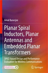 Planar Spiral Inductors, Planar Antennas and Embedded Planar Transformers: Spice-Based Design and Performance Evaluation for Wireless Communications