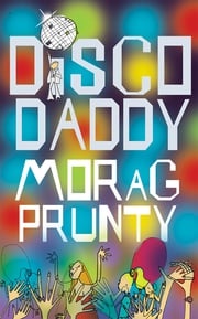 Disco Daddy Morag Prunty