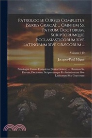 Patrologiæ Cursus Completus [Series Græca]: ... Omnium Ss. Patrum, Doctorum, Scriptorumque Ecclasiasticorum Sive Latinorum Sive Græcorum ...: Patrolog