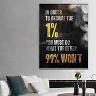 1% of people who inspire and become need to do what 99% of others won't, quotes, words, wall artisti
