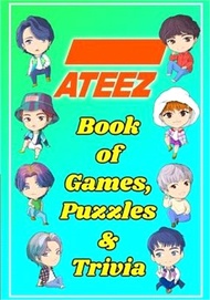 21519.ATEEZ Book Of Games, Puzzles and Trivia: The Ultimate Puzzle Book for ATINY of All Ages