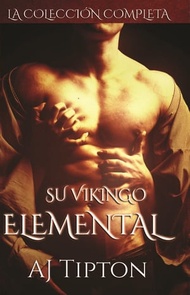 Su Vikingo Elemental: La Colecci?n Completa Su Vikingo Elemental【電子書籍】[ AJ Tipton ]