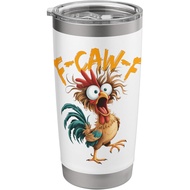 F-Caw-F Funny Chicken Humor F-Caw-F Quote Rooster Meme Stainless Steel Insulated Tumbler
