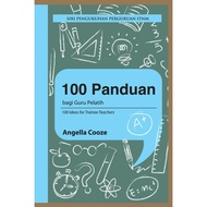 ITBM Siri Pengukuhan Perguruan : 100 Panduan Bagi Guru Pelatih [AY 894]