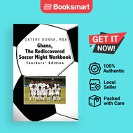Ghana, the Rediscovered Soccer Might Workbook: Teachers' Edition | Bonna, Okyere Mba | Paperback | E
