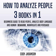 (Audible in CD’s) How to Analyze People: 3 Books in 1 Beginners Guide to Read People, Analyze Body L