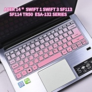 READY STOCKING Keyboard Cover Acer Swift 1 Swift 3 SF314 SF313 SF113 SF114 TR50 SF314-52-51VX 14 inch 13.3" Laptop Silicone Acer Keyboard Protector