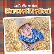 Let's Go to the Harvest Festival Lisa J. Amstutz