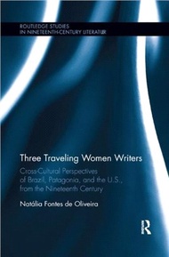 Three Traveling Women Writers：Cross-Cultural Perspectives of Brazil, Patagonia, and the U.S from the Nineteenth Century