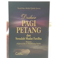 Dzikir Pagi Petang dan Sesudah Shalat Fardhu Menurut Al Quran dan As Sunnah Yang Shahih Oleh Yazid B